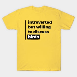 Introverted but willing to discuss birds (Pure Black Design) T-Shirt